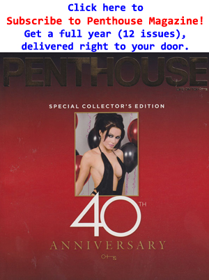 Buy a one year subscription to Penthouse Magazine.